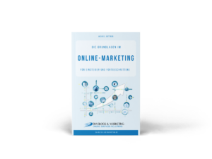 Ein Buch für Einsteiger & Fortgeschrittene im Online-Marketing. Hilfe für Selbstständige, Einzelunternehmer, Kleinunternehmer und Freelancer.